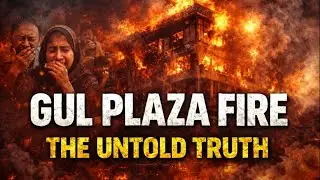 The Truth Behind Gul Plaza Fire | The Last 36 Hours of Gul Plaza | Complete Documentary | Urdu