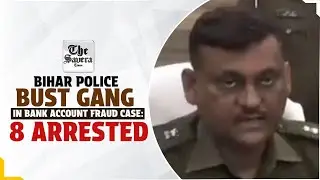 Live : Bihar police bust gang in bank account fraud case: 8 arrested