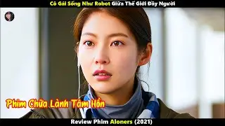 [Review Phim] C&ocirc; G&aacute;i Sống Như Robot Giữa Thế Giới Đầy Người