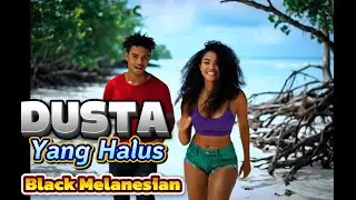 DUSTA YANG HALUS - YOSIM - BLACK MELANESIAN | Official Video Music