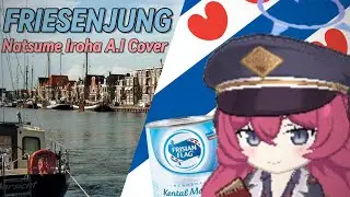Friesenjung - Natsume Iroha A.I Cover