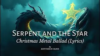 Serpent and the Star &ndash; Epic Christmas Metal Ballad | A Dark & Heavenly Story of Light and Redemption