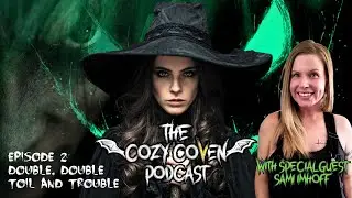 THE COZY COVEN EPISODE 2 - DOUBLE TROUBLE FT SAMI IMHOFF