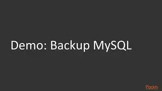 Working with Advanced Docker Operations: Rapidly Test Backups & DB Changes with MySQL| packtpub.com