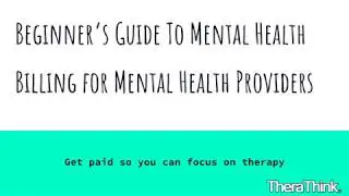 Beginners Guide to Mental Health Billing for Mental Health Providers