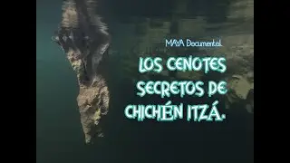 Documental completo Los MAYAS y los CENOTES SECRETOS de CHICHÉN ITZÁ,  MARAVILLA del MUNDO.