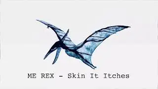 ME REX - Skin It Itches