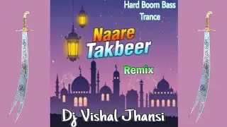 Naare Takbeer 🔥 Hard Boom Bass Trance 🔥 Muharram spl 💯 Remix Dj Vishal Jhansi 😎 #2024 #muharram #dj