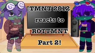 TMNT 2012 reacts to ROTTMNT (part 2!)