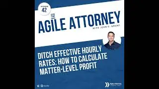042. Ditch Effective Hourly Rates: How to Calculate Matter-Level Profit