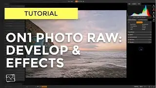 ON1 Photo RAW 2018 Tutorial 2/6 - Develop & Effects