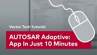 AUTOSAR Adaptive | Model, Build & Execute App in Only 10 Min | Development Tool #VectorTechTutorial