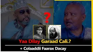 Yaa Dilay Garaad Cali + Colaaddii Faarax Dacay