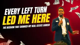 Every Left Turn Led Me Here: The DecisioN That Changed My Real Estate Career