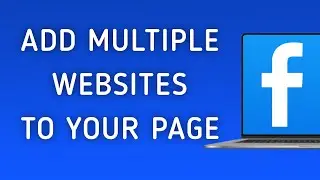 How To Add Multiple Websites To Your Page On Facebook App On PC (New Update)