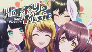 【D4DJ Vietsub】 Music Video 「Happy Music♪」- Happy Around!