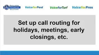 Set up call routing for holidays, meetings, early closings, etc.