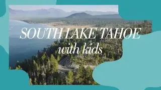 South Lake Tahoe with Kids: The Ultimate Family Adventure Guide!