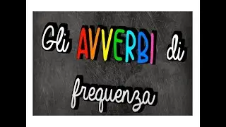 AVVERBI DI FREQUENZA - LEZIONE 35