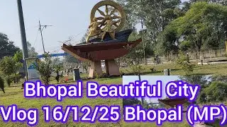 Bhopal Beautiful City Vlog Bhopal 16/12/25 LivellYoutube ll vlog video ll Viralvedeoll Mukund 