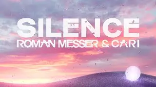 Roman Messer & Cari - Silence