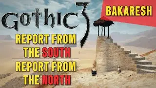 Report from the south - Report from the north - Bakaresh - Varant - Gothic 3 Guide