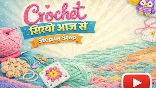 Crochet सीखें घर बैठे Step by Step for Beginners, Crochet Introduction, Basic Stitches for Beginners