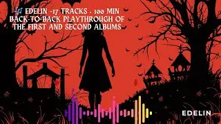 🎶 Edelin &ndash;17 Tracks &bull; 100 Min Back-to-back playthrough of the first and second albums
