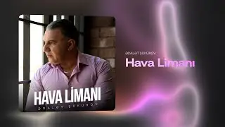 Ədalət Ş&uuml;k&uuml;rov &mdash; Hava Limanı (Rəsmi Audio)