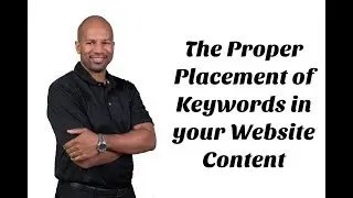 The Proper Placement of Keywords in your Website Content