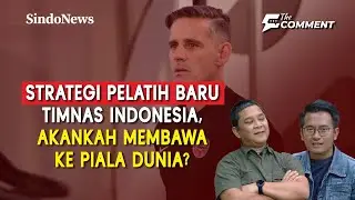Strategi Pelatih Baru Timnas Indonesia, Akankah Membawa ke Piala Dunia? | The Comment