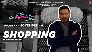 De De Pyaar De 2 (Dialogue Promo) &ndash; Shopping | Ajay D, Rakul S, R. Madhavan | 14th Nov