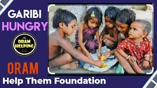 Garibi Hungry||What is the hunger capital of the world? Oram Helping YouTube channel||