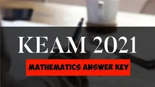 KEAM 2021 Mathematics Answer Key | KEAM 2021 | Mathematics Answer Key | KEAM Questions and Answers