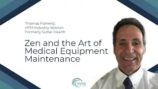 Zen and The Art of Medical Equipment Maintenance | HTM Insider with Thomas Flaherty
