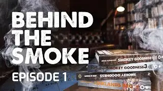 BEHIND THE SMOKE - Episode 1