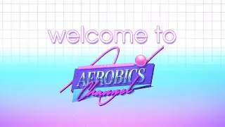 Welcome to The Aerobics Channel | Retro 1980s Aerobics Workouts