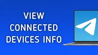 How To View Connected Devices Info In Telegram On PC
