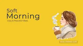 Soft Morning Caf&eacute; ☕ Calm Music for a Gentle Start｜Slow & Cozy BGM