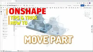 Onshape Как переместить деталь