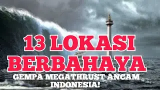 GEMPA MEGATHRUST ANCAM INDONESIA! INI 13 LOKASI BERBAHAYA