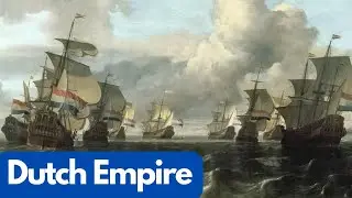 How the Dutch Empire Ruled the World (and Lost It All)