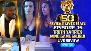 THE 50 Full Episode 15 Review | Truth Ya Trick 🔥 Mind Game Shuru | THE 50 Today Episode Review