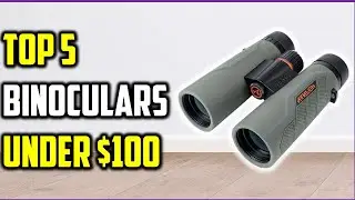 ✅Best Binoculars under $100 | 5 Best Binoculars Under $100: Budget Friendly Options