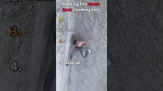 Ranking The Worst Rock Climbing Fails