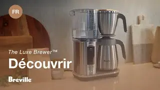 the Luxe Brewer&trade; | Un caf&eacute; artisanal simplifi&eacute; avec the Luxe Brewer&trade; | Breville CA-FR