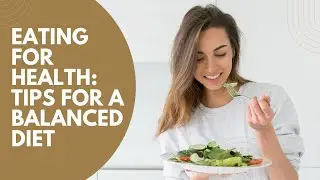 Eating for Health: Tips for Balanced Diet | Nutritious Creations |