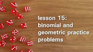 PB15: Binomial and Geometric Practice Problems