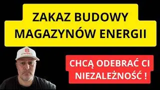 ZAKAZ BUDOWY MAGAZYN&Oacute;W ENERGII NADCHODZI 💥 ODBIORĄ CI NIEZALEŻNOŚĆ🪓