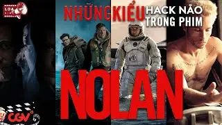 PHIM NOLAN Đ&Atilde; HACK N&Atilde;O KH&Aacute;N GIẢ NHƯ THẾ N&Agrave;O ? | LOACINE - Ph&acirc;n t&iacute;ch